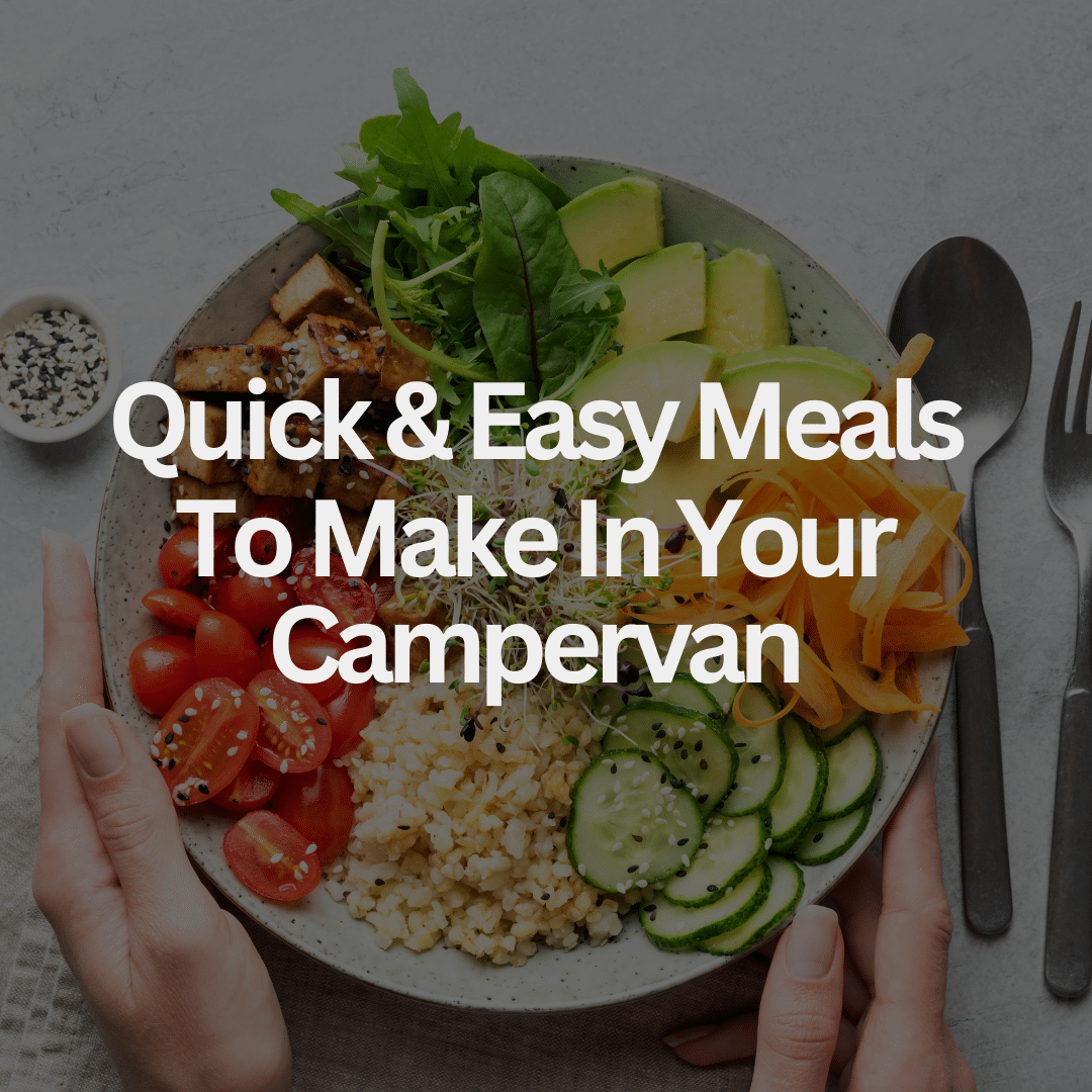 10 Quick & Easy Meals To Make In Your Campervan Custom Design Campervans