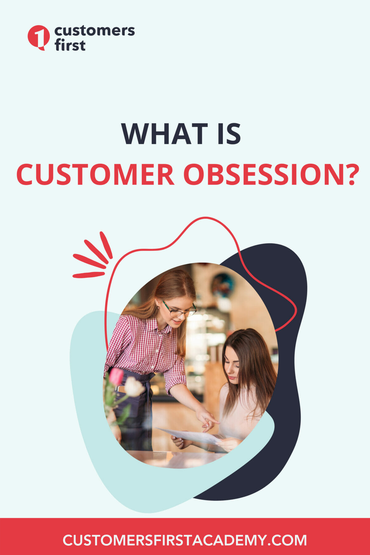 What Is Customer Obsession and Why It Matters? CustomersFirst Academy