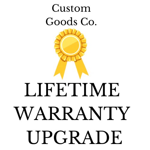 Lifetime Warranty Upgrade TheCustomGoodsCo