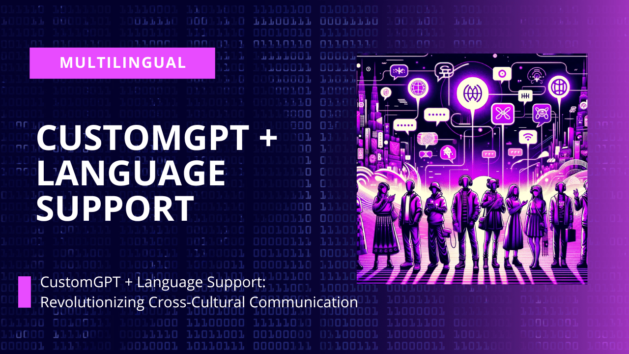 CustomGPT.ai + Language Support Transforming Global Dialogue With