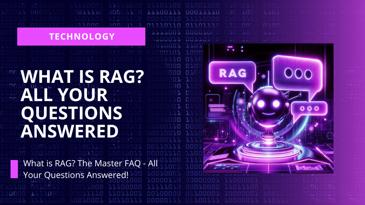 What Is RAG? The RAG Master FAQ 27 Questions Answered! CustomGPT