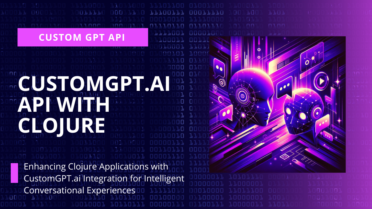 Custom GPT API + Clojure Integrating CustomGPT.ai Into Your Clojure