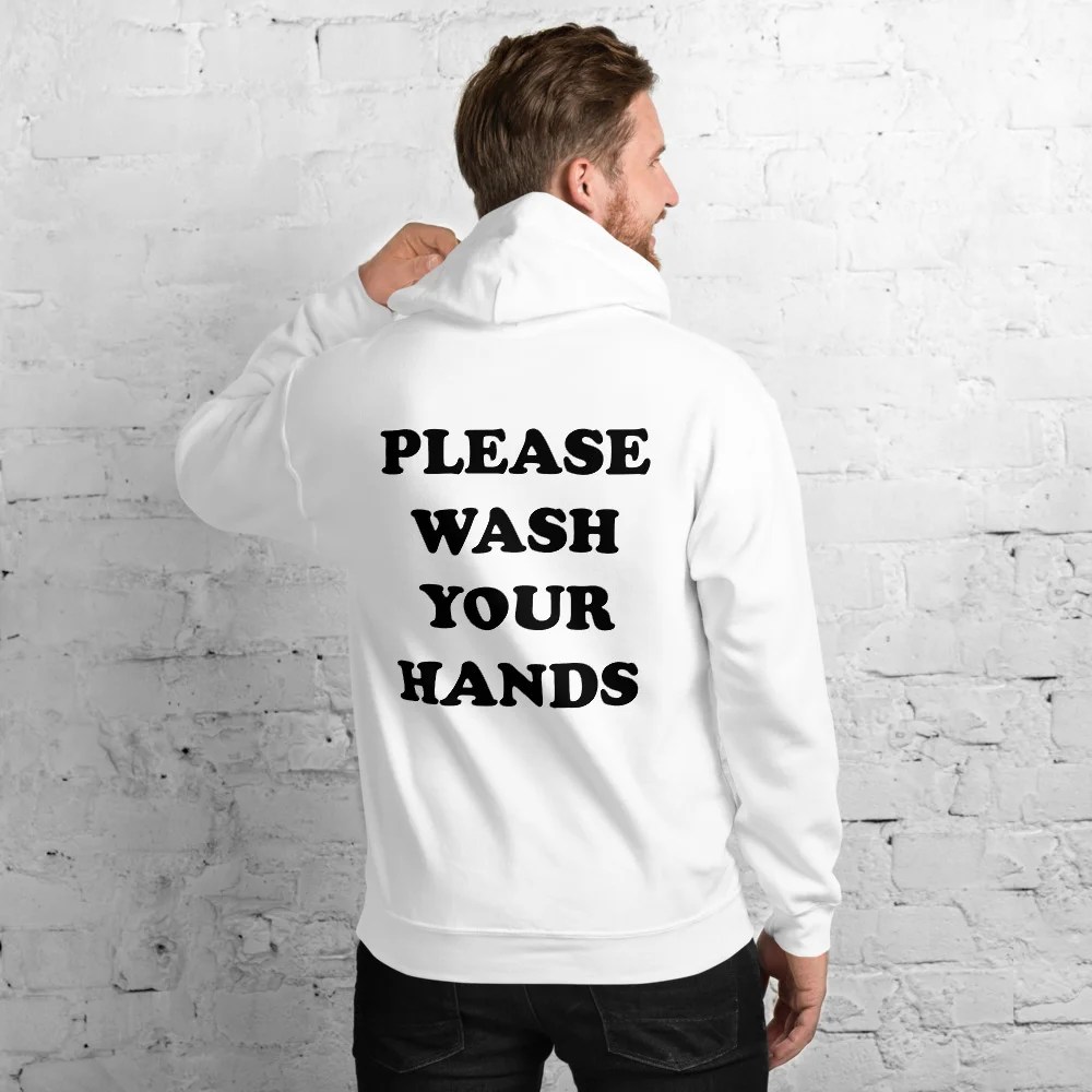 PLEASE WASH YOUR HANDS Unisex Hoodie Custom Order Tees