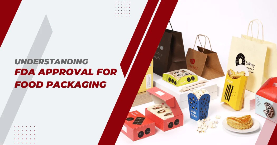 Understanding FDA Approval For Food Packaging [Guide 2024]