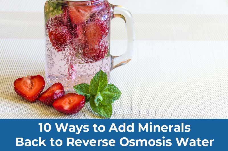 Rejuvenate Your Reverse Osmosis Water 10 Ways to Add Essential