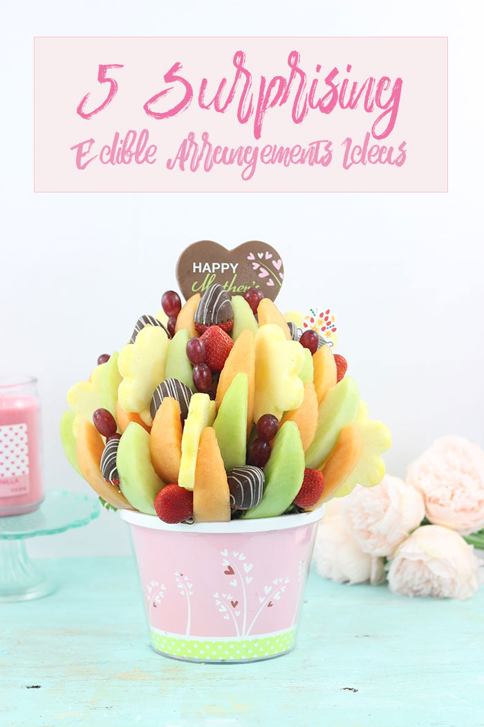 5 Surprising Edible Arrangements Ideas for Mother's Day Cutefetti
