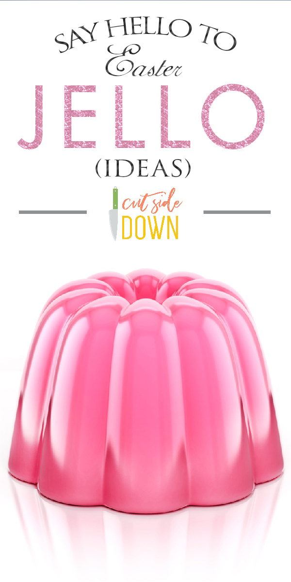 Say Hello To Easter Jello (Ideas) Cut Side Down recipes for all