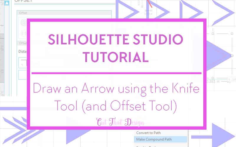 Using the Knife tool in Silhouette Studio to Design an Arrow Cut That
