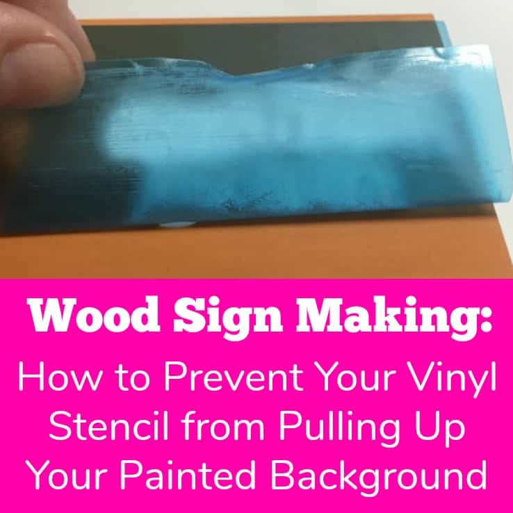 Wood Signs How to Prevent Your Vinyl Stencil from Peeling Your Paint Up Cutting for Business