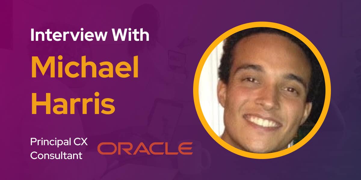CXBuzz Interview with Michael Harris, Principal CX Consultant at Oracle