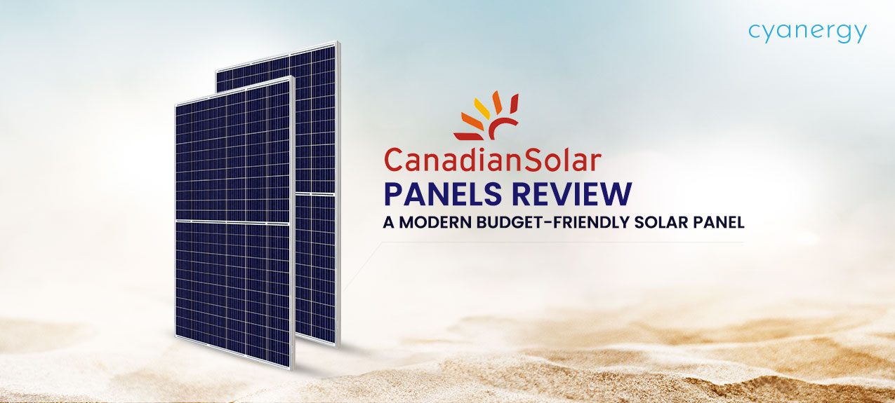 Canadian Solar Panels Review A Modern BudgetFriendly Solar Panel