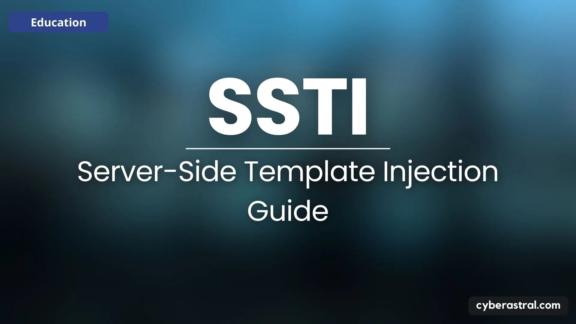 SSTI ServerSide Template Injection Guide. • CyberAstral • Trusted