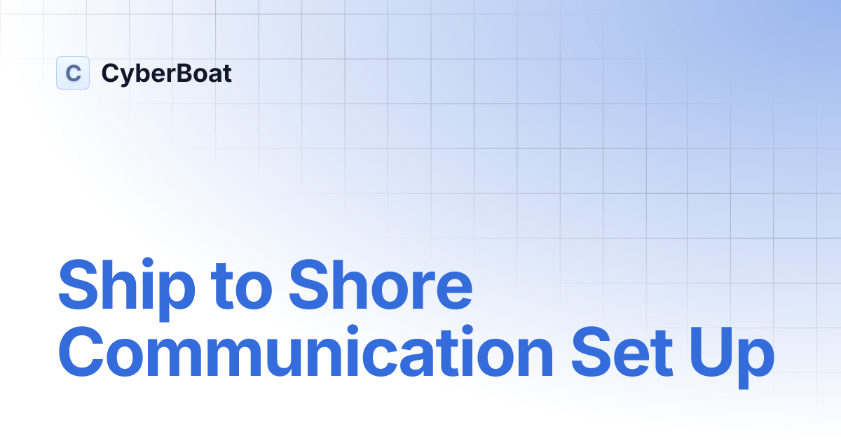 Ship to Shore Communication Set Up CyberBoat