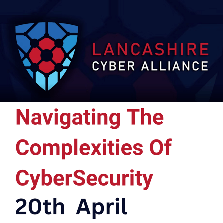 Lancashire Cyber Alliance Networking Event April 2023 Cyber Exchange