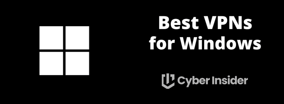 Top 4 Best VPNs for Windows PCs and Laptops in 2025