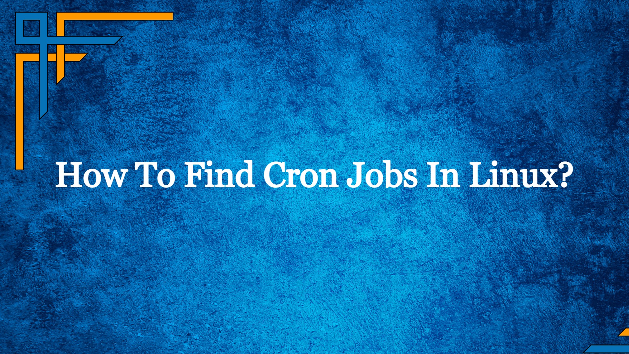 How To Find Cron Jobs In Linux?
