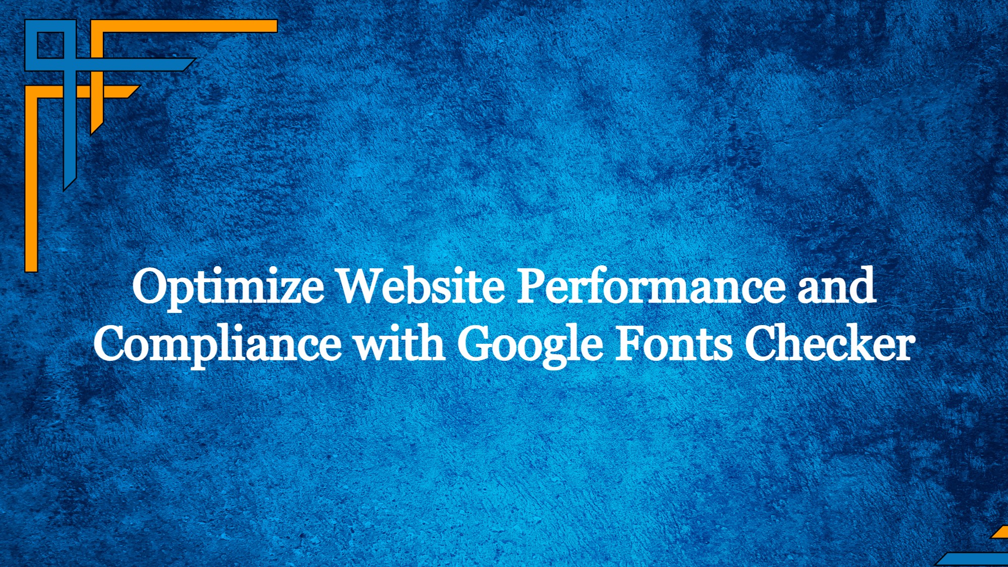 Optimize Your Fonts with Google Fonts Checker Boost  Performance