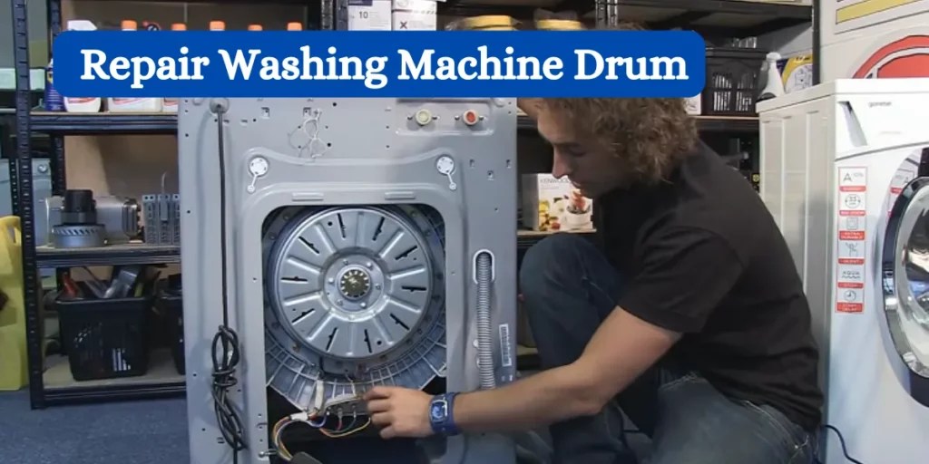 Expert Tips How to Repair Washing Machine Drum
