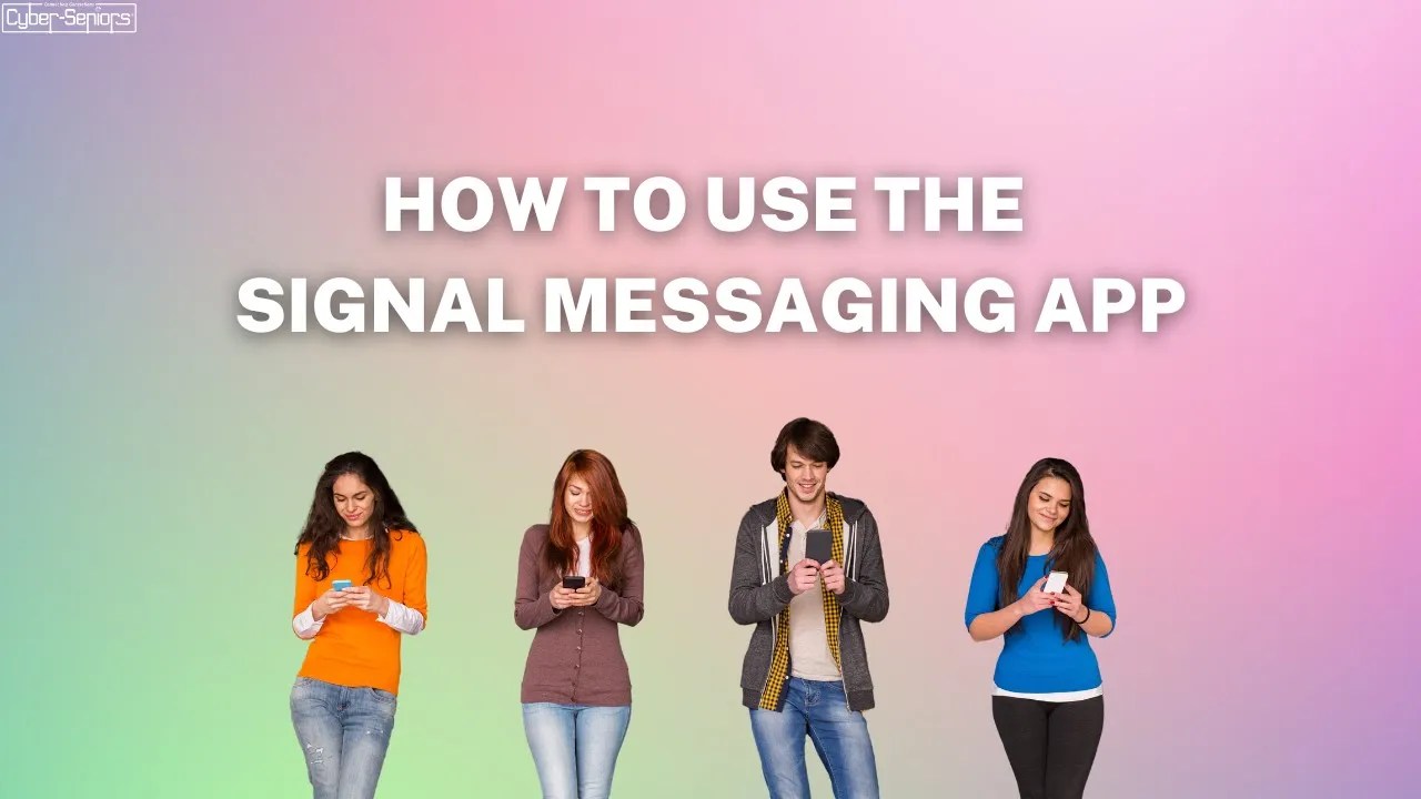 Signal Messaging App and How it Works CyberSeniors Inc.