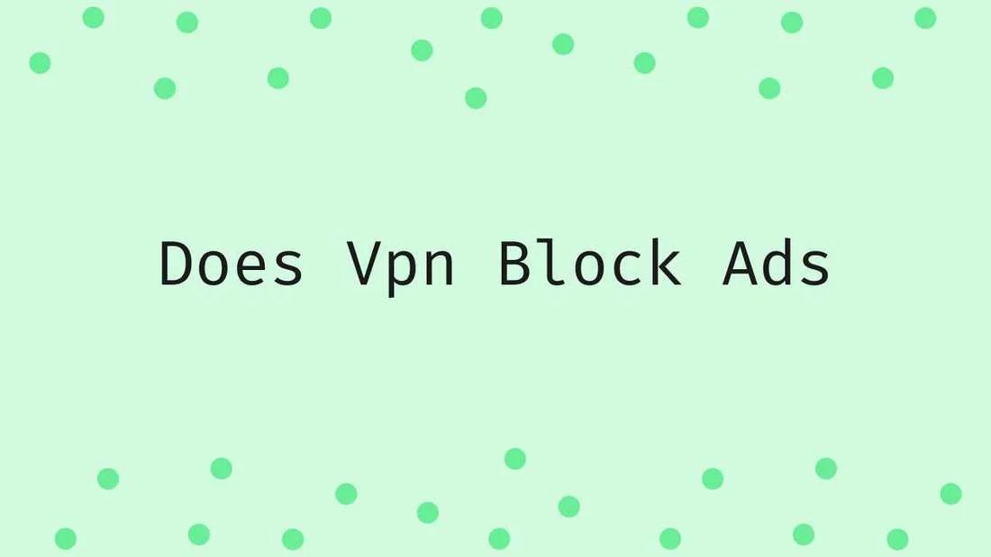 Does Vpn Block Ads 5 Best VPNs with Adblock Cybers Guards