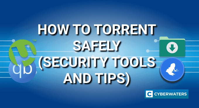 How to Torrent Safely in 2021 Security Tips CyberWaters