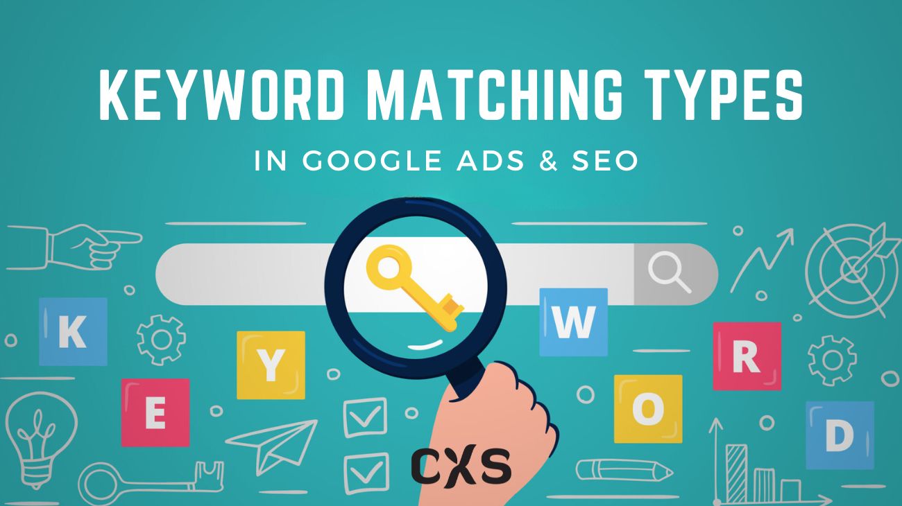 Keyword Matching Types in Google Ads & SEO CyberX Studio