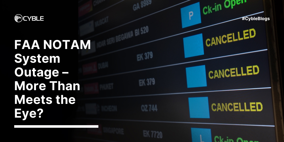 Cyble — FAA NOTAM System Outage More Than Meets the Eye?