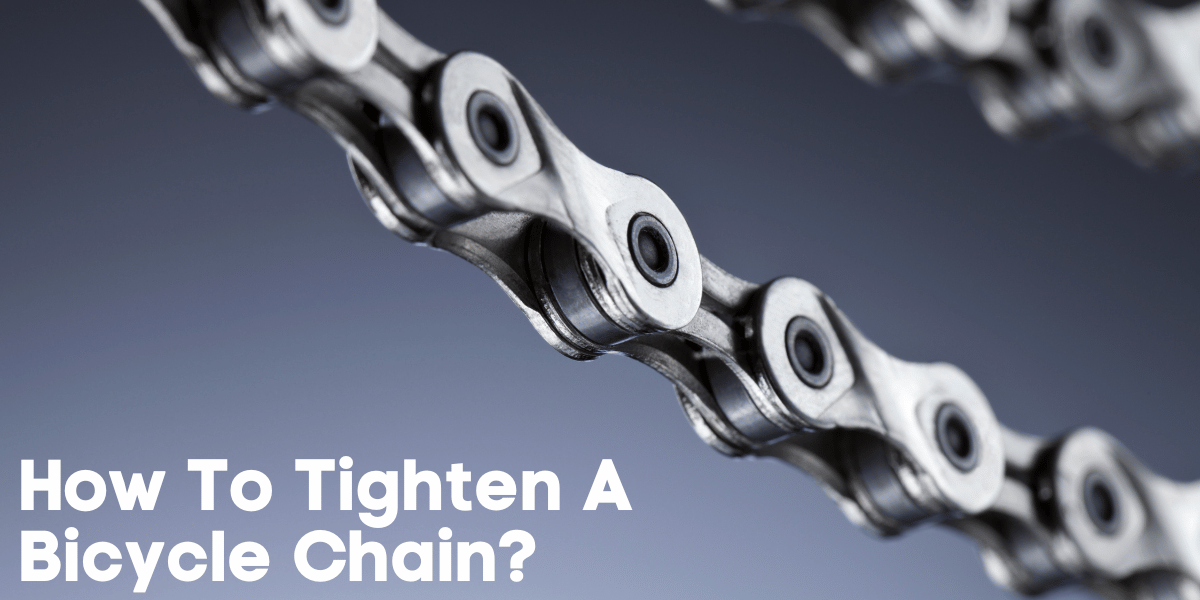How to Tighten a Bicycle Chain?