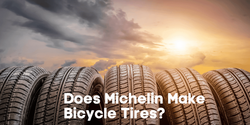 Does Michelin Make Bicycle Tires? Exploring the Brand's Product Offerings