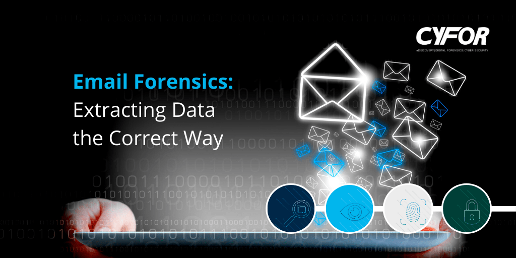 Email Forensics Extracting Data the Correct Way CYFOR