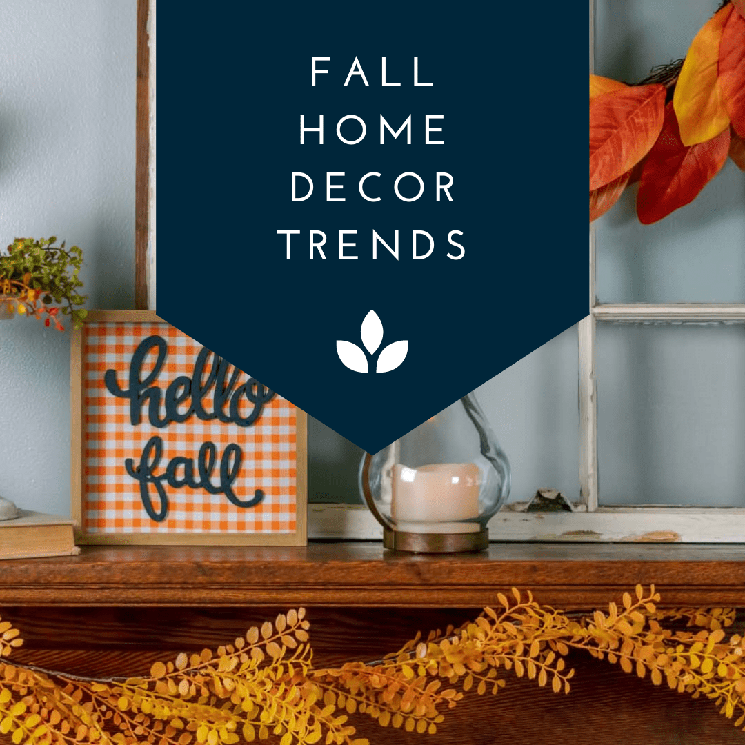 Fall Home Decor Trends The Cummings Home Team