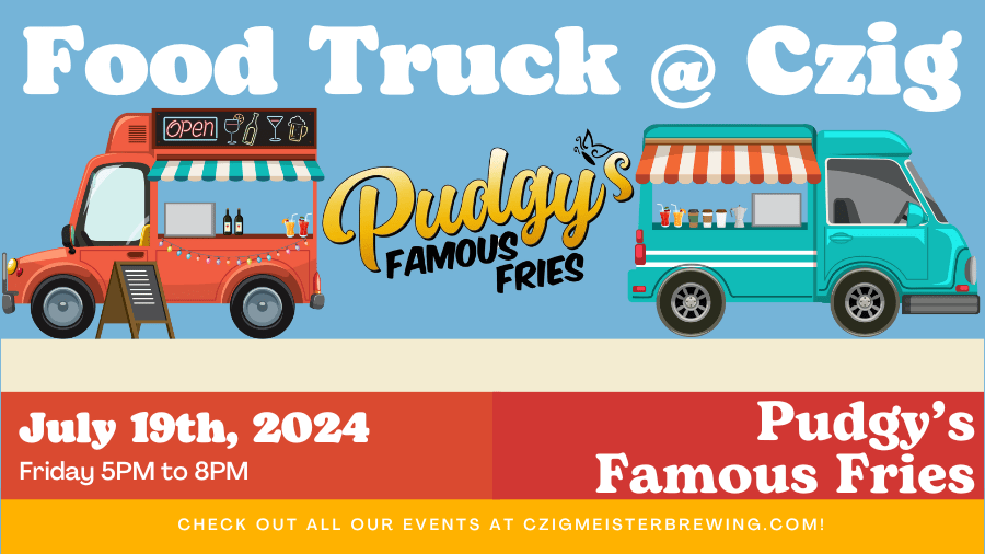 Food Trucks Czig Meister Pudgy's Famous Fries Czig Meister Brewing