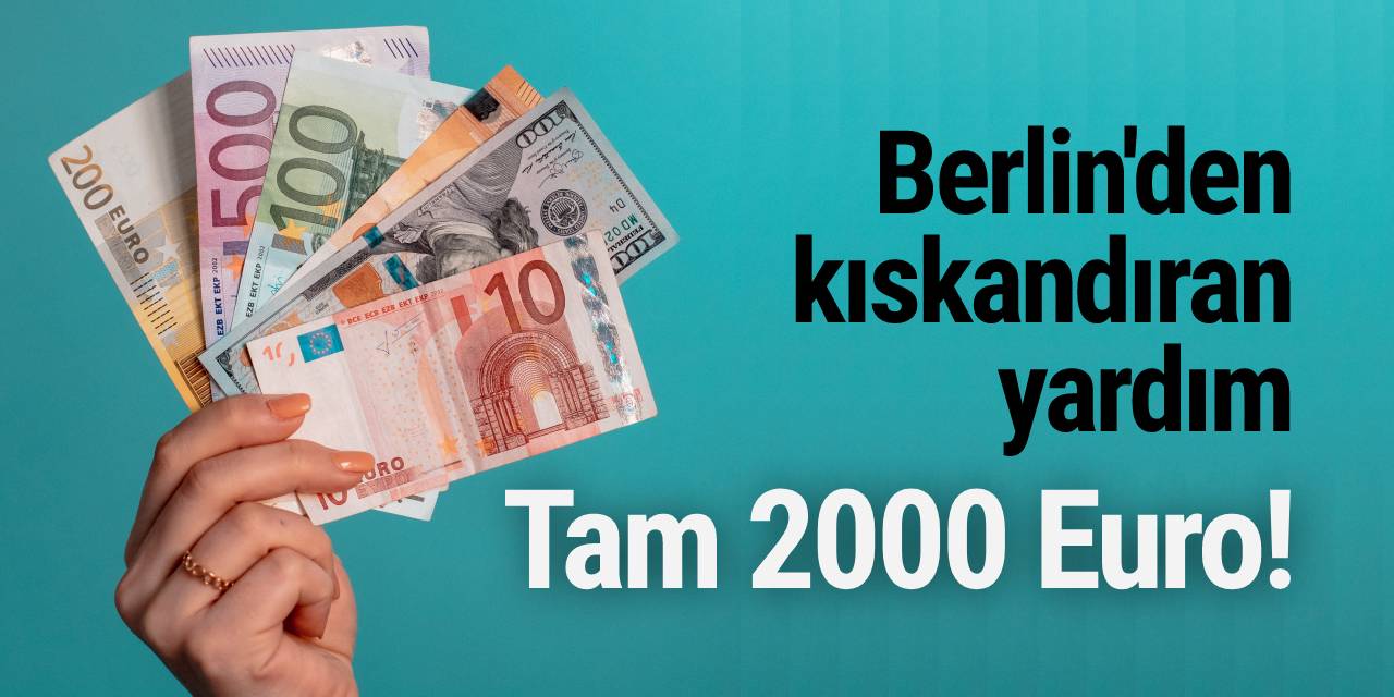 Berlin'den kıskandıran yardım... Tam 2000 Euro!