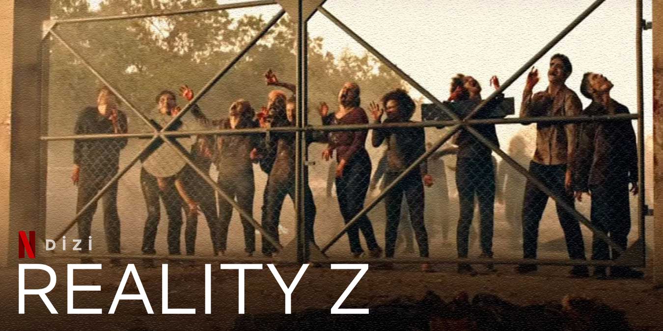 Netflix Orijinal Yapımı Reality Z Dizisi Hakkında Bilgi İzleyici