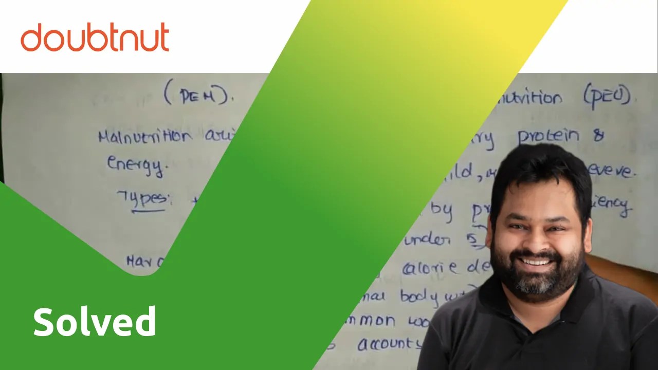 [Tamil Solution] Write an account on protein energy malnutrition.