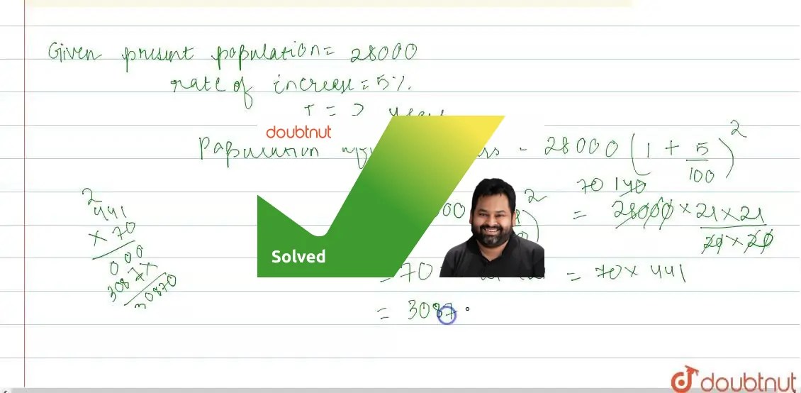 The present population of a town is 28000. If it increases at the ra