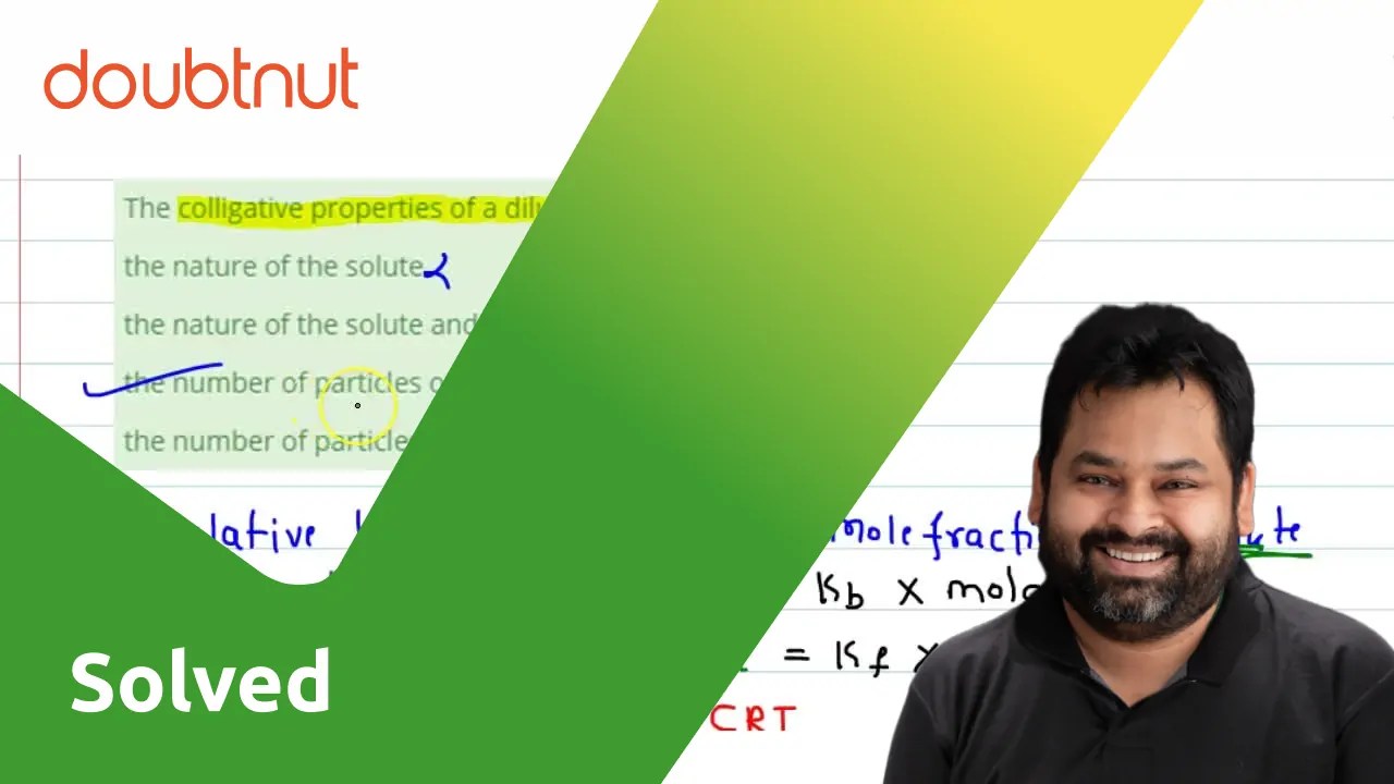 [Kannada] The colligative properties of a dilute solution depend on