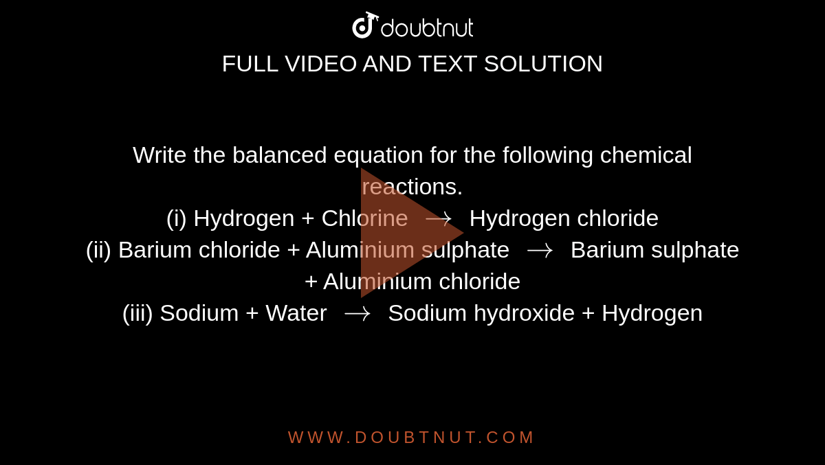 Write the balanced equation for the following chemical reactions. (i