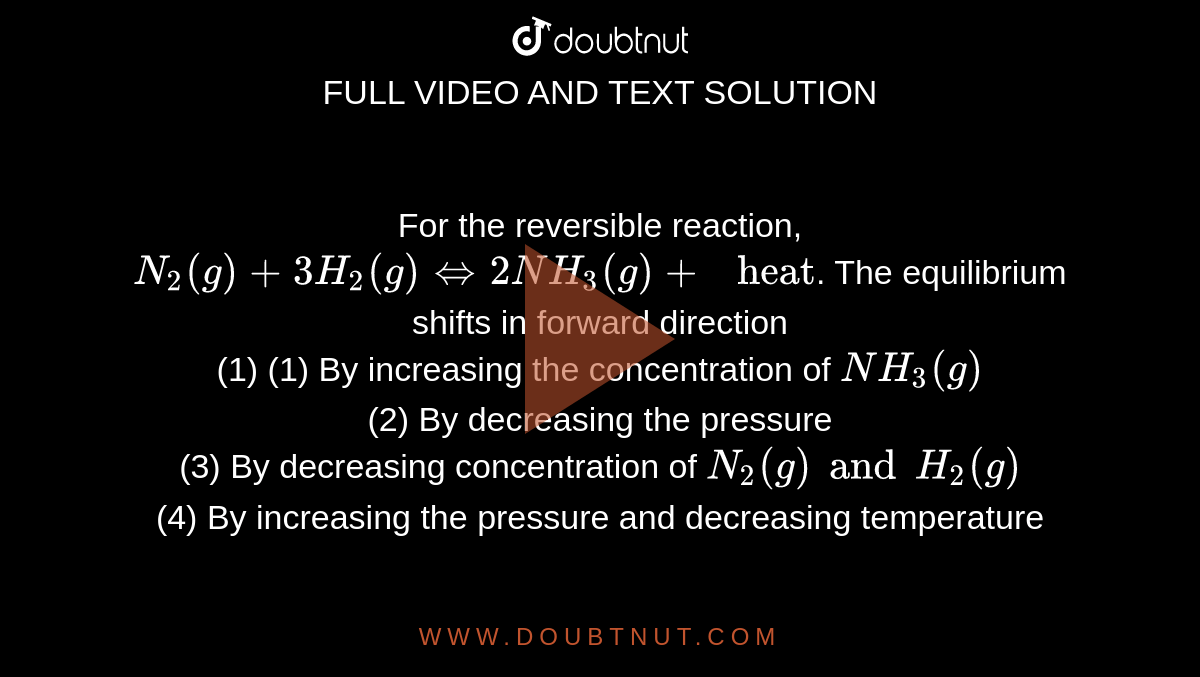 Commercially, Ammonia (Nh(3)) Is Produced From Nitrogen (N(2)) And Hydrogen (H(2)) Using The Haber Process N(2)(G) + 3H(2) ( G) Rarr 2Nh(3)(G) This Reaction Is Exothermic. Which Of The Following Would Increase
