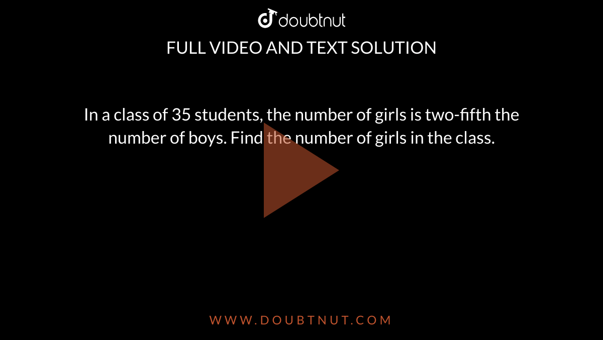 In A Class Of 48 Students The Number Of Girls Is One Third The Number Of Boys.find The Number Of Girls And Boys In The Class.
