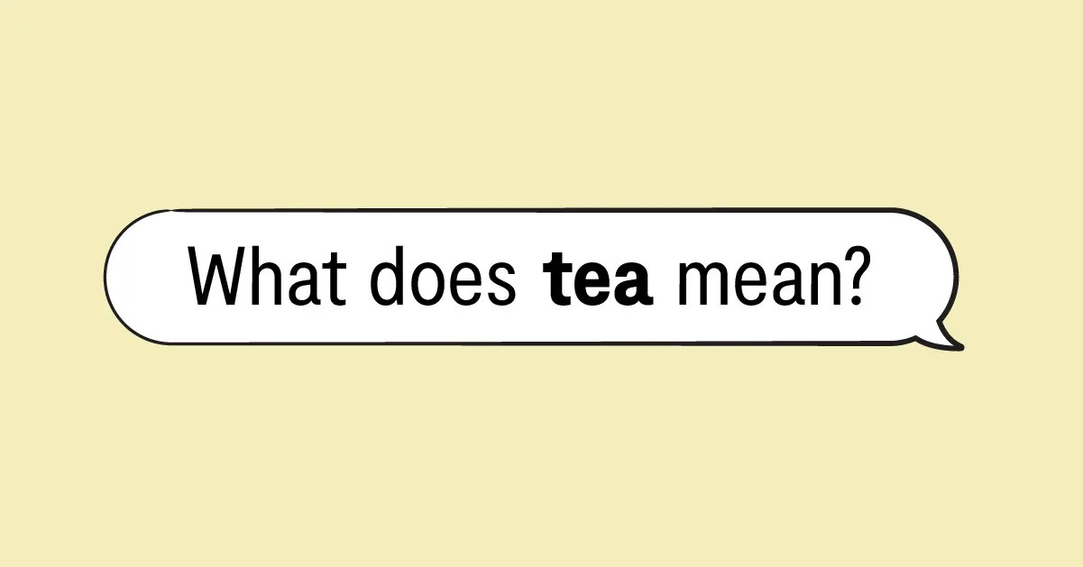 Tea Meaning, Examples & More Bark