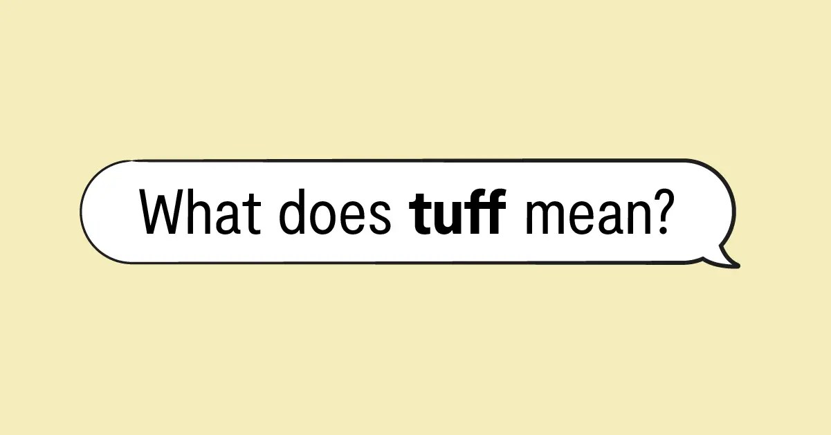 Tuff Meaning, Examples & More Bark