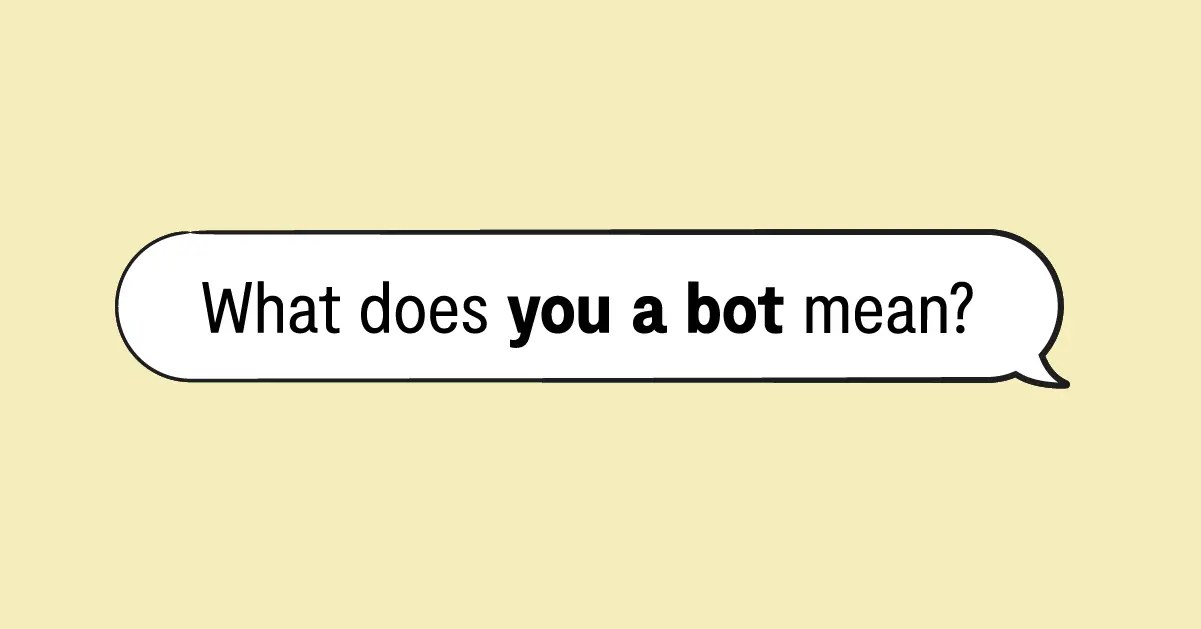 What Does You a Bot Mean? Definition, Examples & More Bark