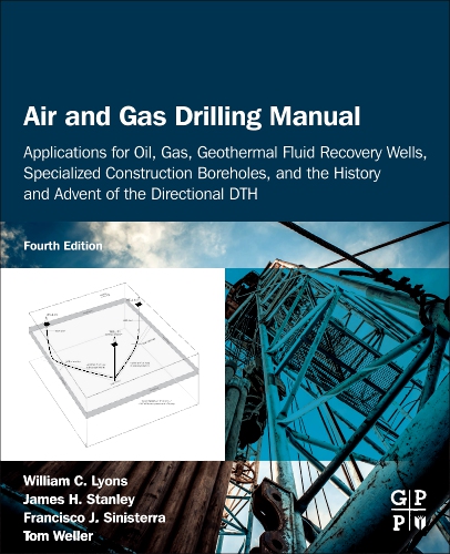 Air and Gas Drilling Manual Edition 4 By William C. Lyons, James H