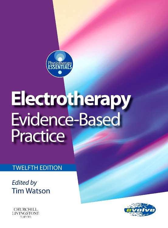 Electrotherapy Edition 12 Edited by Tim Watson, PhD, BSc(Hons