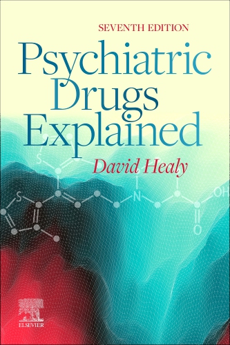 Psychiatric Drugs Explained Edition 7 By David Healy, MD, FRCPsych