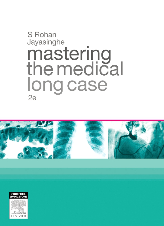 Mastering the Medical Long Case Edition 2 By Rohan Jayasinghe, MBBS, Sydney MSpM, PhD, FRACP