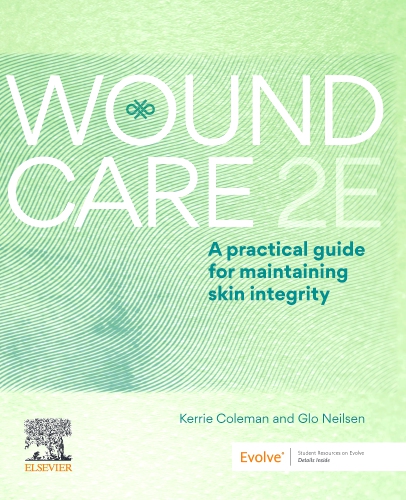 Wound Care Edition 2 By Kerrie Coleman, MN Clinical (Wound), MNP