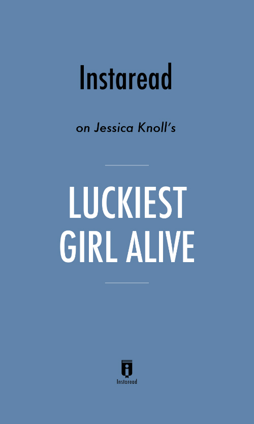 Luckiest Girl Alive by Jessica Knoll Insights Instaread