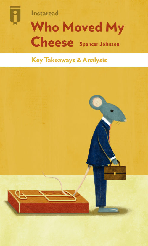 Who Moved My Cheese by Spencer Johnson Insights Instaread